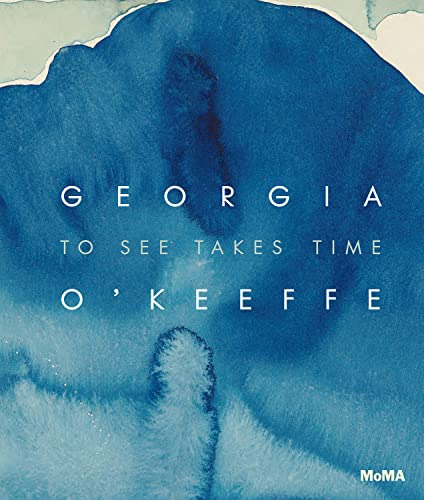 Book : Georgia O Keeffe To See Takes Time - Friedman,...