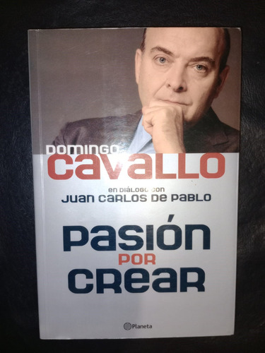 Libro Pasión Por Crear Domingo Cavallo Juan Carlos De Pablo