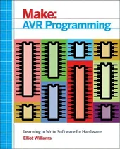 Comprar Make: Avr Programming : Get Under The Hood Of The Avr Microcontroller Family, De Elliot Williams. Editorial O'reilly Media, Inc, Usa, Tapa Blanda En Inglés