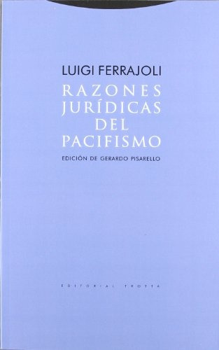 Razones Juridicas Del Pacifismo - Luigi Ferrajoli
