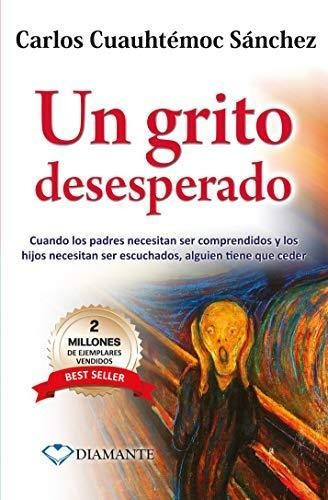 Libro : Un Grito Desesperado - Carlos Cuauhtemoc Sanchez