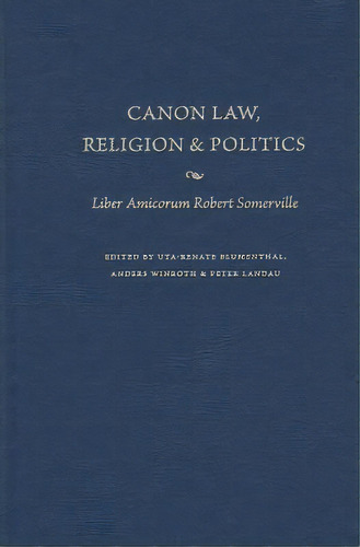 Canon Law, Religion And Politics : Liber Amicorum Robert Somerville, De Peter Landau. Editorial The Catholic University Of America Press, Tapa Dura En Inglés