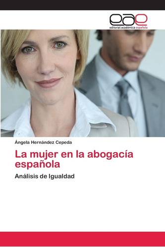 Libro: La Mujer Abogacía Española: Análisis Igualda