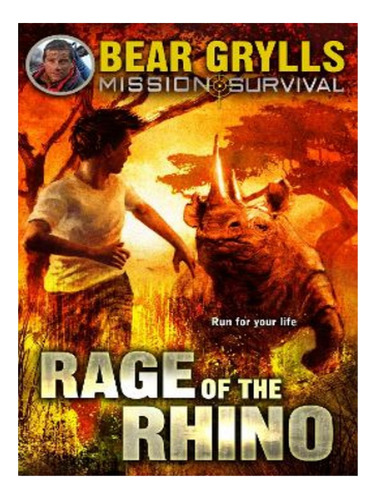 Mission Survival 7: Rage Of The Rhino - Bear Grylls. Eb08