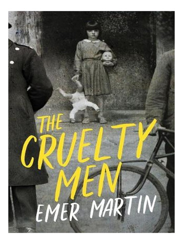 The Cruelty Men (paperback) - Emer Martin. Ew04