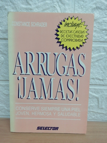 Arrugas ¡jamás!/ Constance Schrader