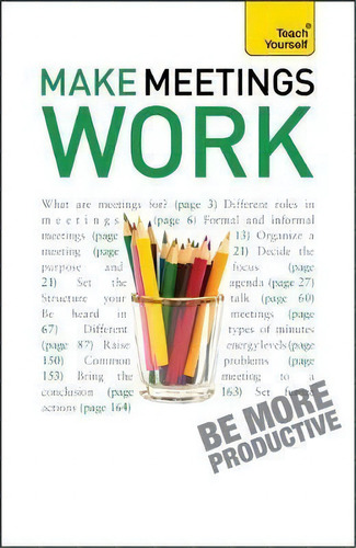 Make Meetings Work: Teach Yourself: Be More Productive, De Karen Mannering. Teach Yourself, Vol. 1. Editorial Hodder Stoughton General Division, Tapa Blanda En Inglés