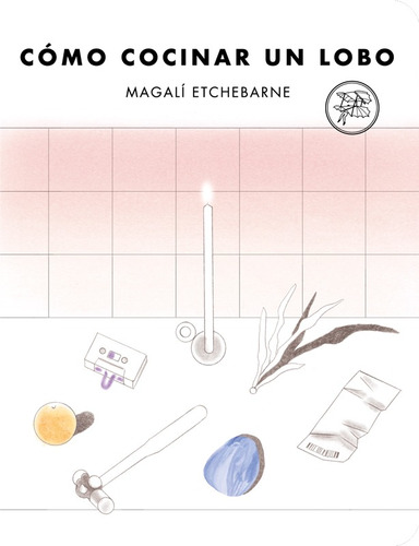Imagen 1 de 1 de Como Cocinar Un Lobo - Magali Etchebarne