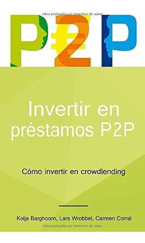 Invertir En Préstamos P2p: Cómo Invertir En Crowdlending