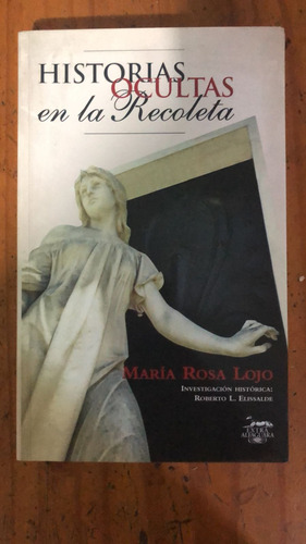 Historias Ocultas En La Recoleta - María Rosa Lojo  