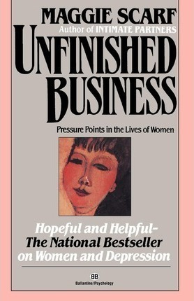 Unfinished Business : Pressure Points In The Lives Of Wom...