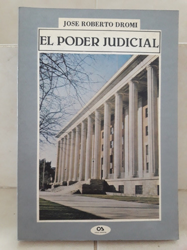 Derecho. El Poder Judicial. José Roberto Dromi