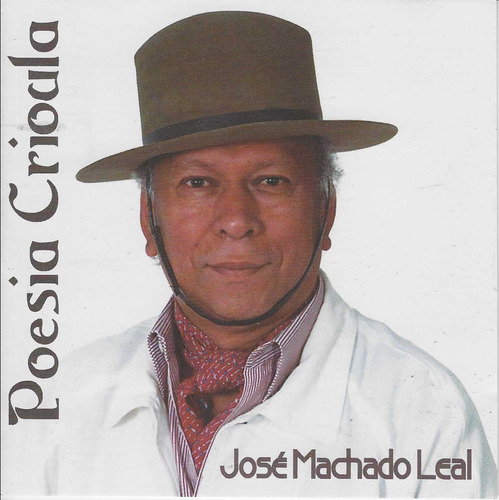 Cd - José Machado Leal - Poesia Crioula