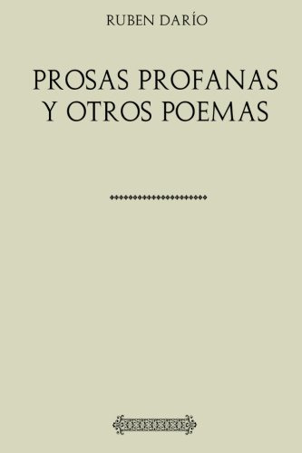 Libro : Coleccion Ruben Dario. Prosas Profanas Y Otros...