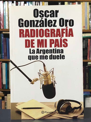 Radiografía De Mi País - Oscar González Oro - Planeta