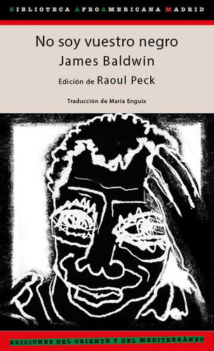No soy vuestro negro, de Baldwin, James;Peck, Raoul. Editorial Ediciones del Oriente y del Mediterraneo en español
