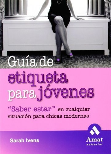 Libro Guia De Etiqueta Para Jovenes De Sarah Ivens