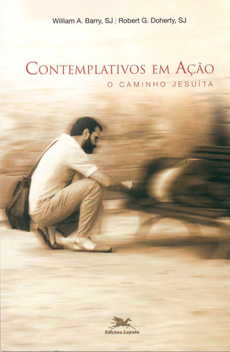 Contemplativos Em Ação, De William Barry. Editora Edições Loyola Em Português