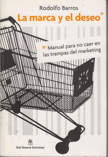 Trampas De Marketing La Marca Y El Deseo Rodolfo Barros 2007