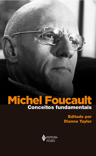 Michel Foucault: conceitos fundamentais, de Taylor, Dianna. Editora Vozes Ltda., capa mole em português, 2018