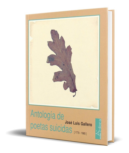Antologia De Poetas Suicidas, De Jose Luis Gallero Diaz. Editorial Ardora Ediciones, Tapa Blanda En Español, 2005