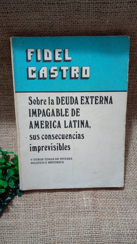 Fidel Castro / Sobre La Deuda Externa Impagable De América 