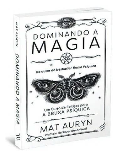Dominando A Magia: Um Curso De Feitiços Para A A Bruxa Psíquica, De Mat Auryn. Editora Nova Senda, Capa Mole Em Português, 2023