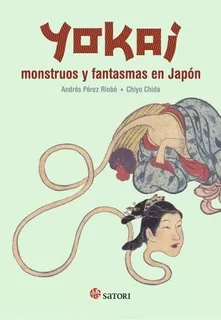 Yokai. Monstruos Y Fantasmas En Japon - Andres Perez Riobo, 