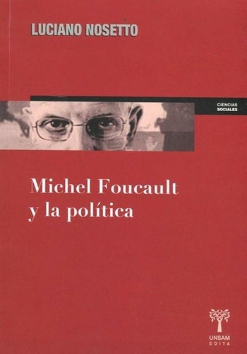 Michel Foucault Y La Política - Nosetto Luciano