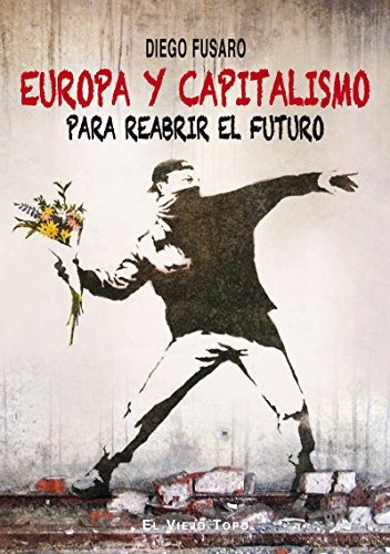 Europa Y Capitalismo Para Reabrir El Futuro - Fusaro Diego