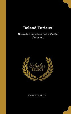 Libro Roland Furieux: Nouvelle Traduction De La Vie De L'...