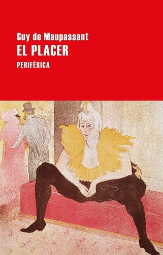 Placer, El - Guy De Maupassant, De Guy De Maupassant. Editorial Periferica En Español