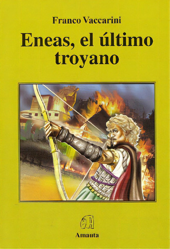 Eneas, El Ultimo Troyano, De Franco Vaccarini. Editorial Amauta, Tapa Blanda, Edición 1 En Español