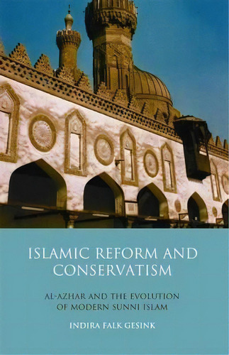 Islamic Reform And Conservatism, De Indira Falk Gesink. Editorial I B Tauris Co Ltd, Tapa Blanda En Inglés