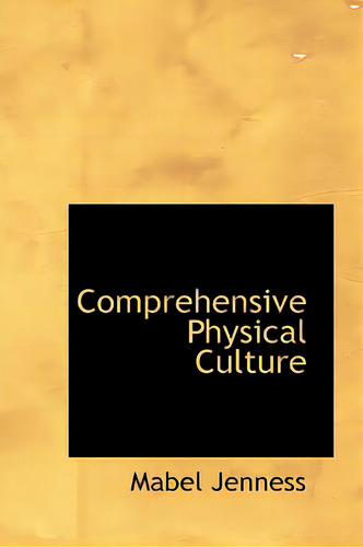 Comprehensive Physical Culture, De Jenness, Mabel. Editorial Bibliobazaar, Tapa Dura En Inglés