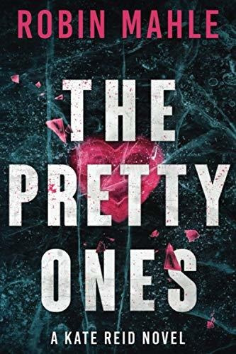 Book : The Pretty Ones (kate Reid Thrillers) - Mahle, Robin