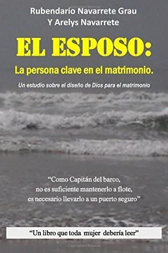 Libro: El Esposo: La Persona Clave En El Matrimonio: Una Est