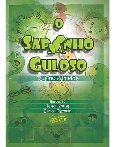 Sapinho Guloso,o, De Roseli Sousa Esmael Raymon. Editora Paka-tatu, Capa Mole Em Português, 2020