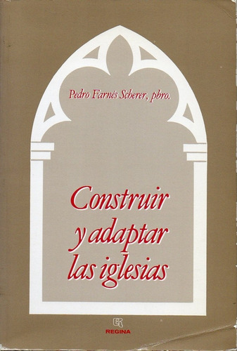 Construir Y Adaptar Las Iglesias, De Farnes Scherer, Pedro. Regina Editorial, Tapa Tapa Blanda En Español