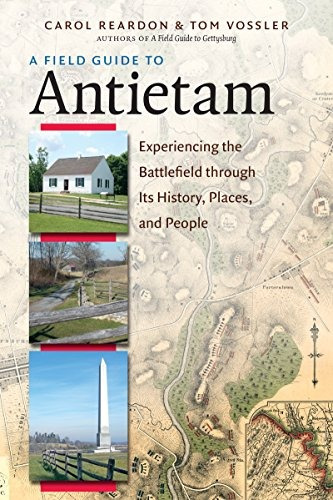 A Field Guide To Antietam: Experiencing The Battlefi