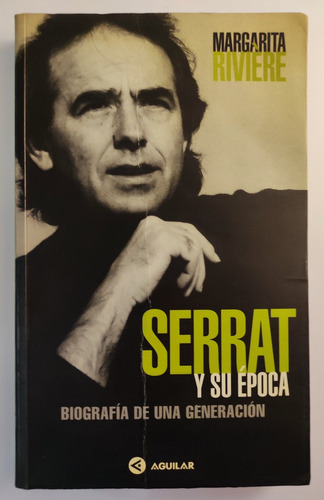 Joan Manuel Serrat Y Su Época. Biografía De Una Generación  (Reacondicionado)