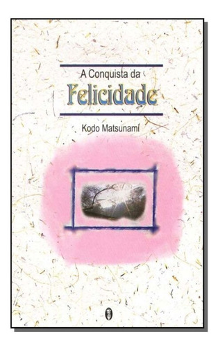Conquista Da Felicidade,a, De Matsunami,kodo. Editora Teosofica, Capa Mole Em Português