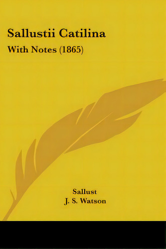 Sallustii Catilina: With Notes (1865), De Sallust. Editorial Kessinger Pub Llc, Tapa Blanda En Inglés