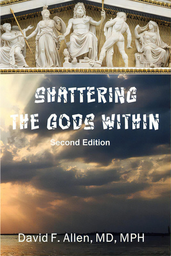 Shattering The Gods Within, De Allen, David F.. Editorial Eleuthera Pubn, Tapa Blanda En Inglés