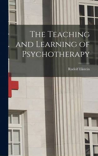 The Teaching And Learning Of Psychotherapy, De Ekstein, Rudolf., Vol. 1. Editorial Hassell Street Pr, Tapa Dura En Inglés