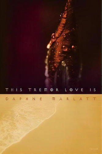 This Tremor Love Is, De Daphne Marlatt. Editorial Talon Books Canada, Tapa Blanda En Inglés