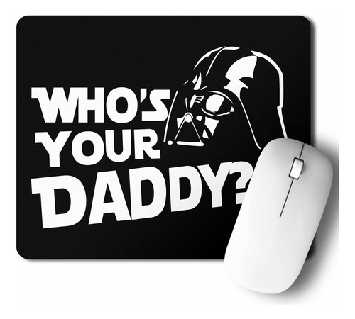 Mouse Pad Who Is Your Daddy? (d0604 Boleto.store)