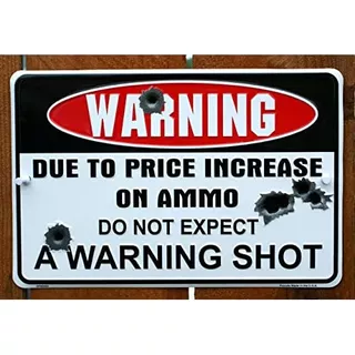 Warning Due To Price Increase On Ammo Do Not Expect War...