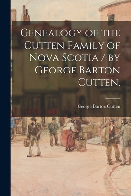 Libro Genealogy Of The Cutten Family Of Nova Scotia / By ...