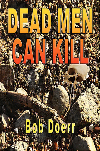 Dead Men Can Kill: (a Jim West Mystery Thriller Series Book 1), De Doerr, Bob. Editorial Totalrecall Pubn, Tapa Blanda En Inglés